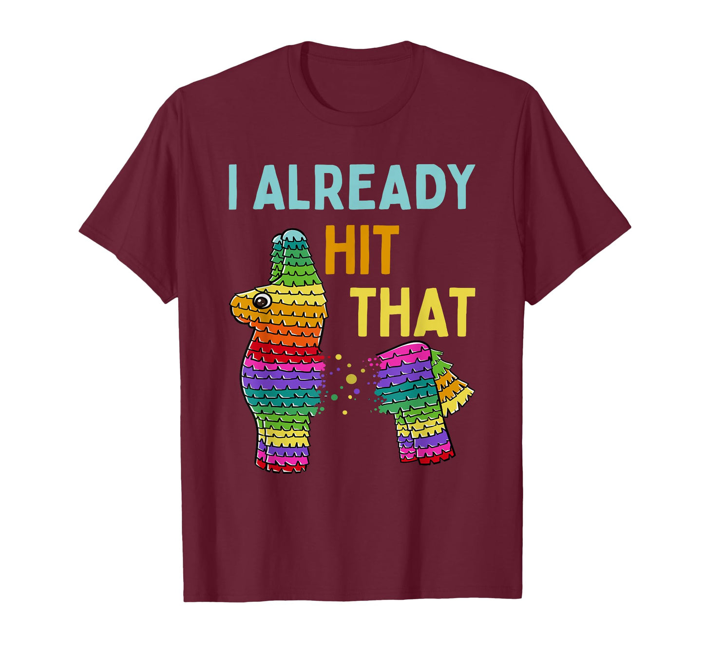 I Already Hit That Pinata Cinco de Mayo Party T-Shirt