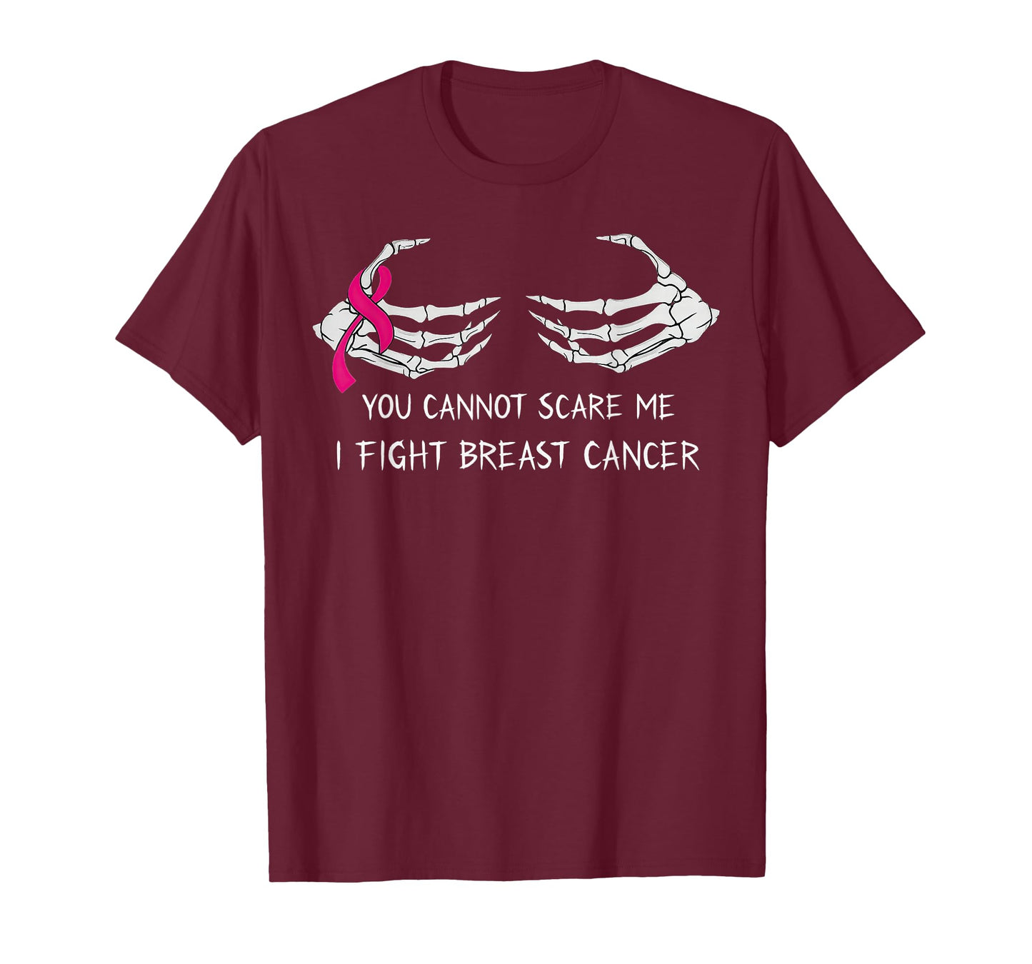 You Can't Scare Me I Fight Breast Cancer Skeleton Hands T-Shirt