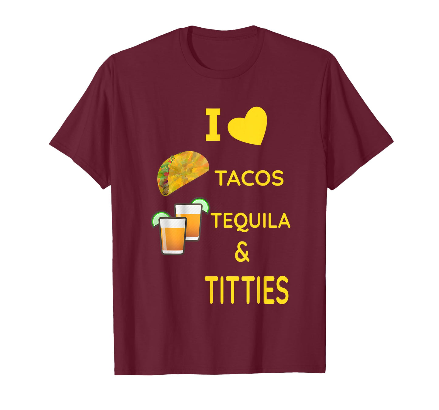 I Love Tacos Tequila and Titties T-Shirt