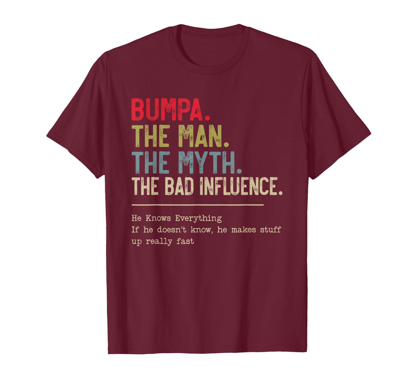 Bumpa The Man The Myth The Bad Influence He Knows Everything T-Shirt