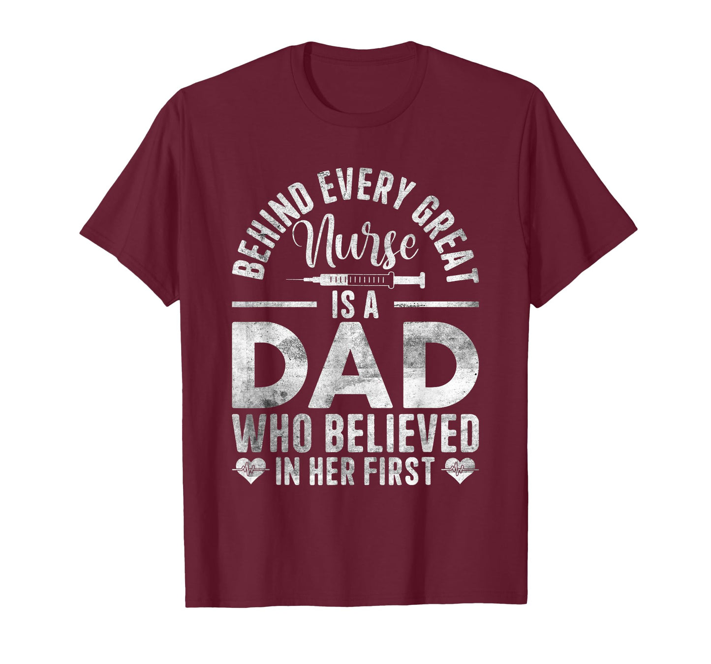 Behind Every Great Nurse Is A Dad | Father Nursing Nurse Dad T-Shirt