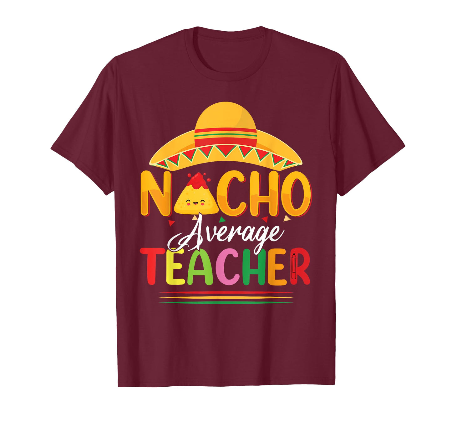 Funny Nacho Average Teacher Fun Teacher Appreciation Humor T-Shirt