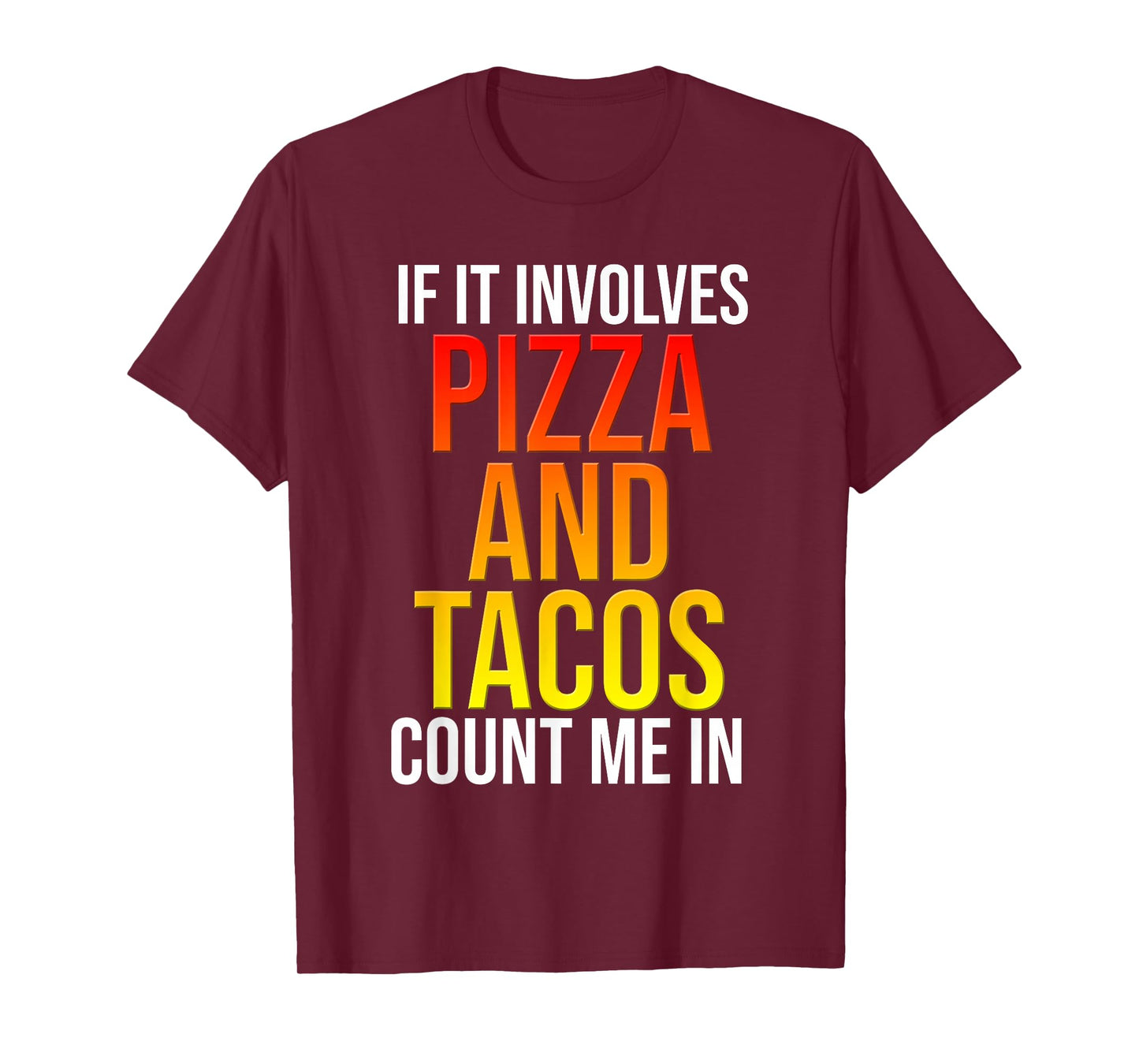 If It Involves Pizza and Tacos Count Me in Funny Food T-Shirt