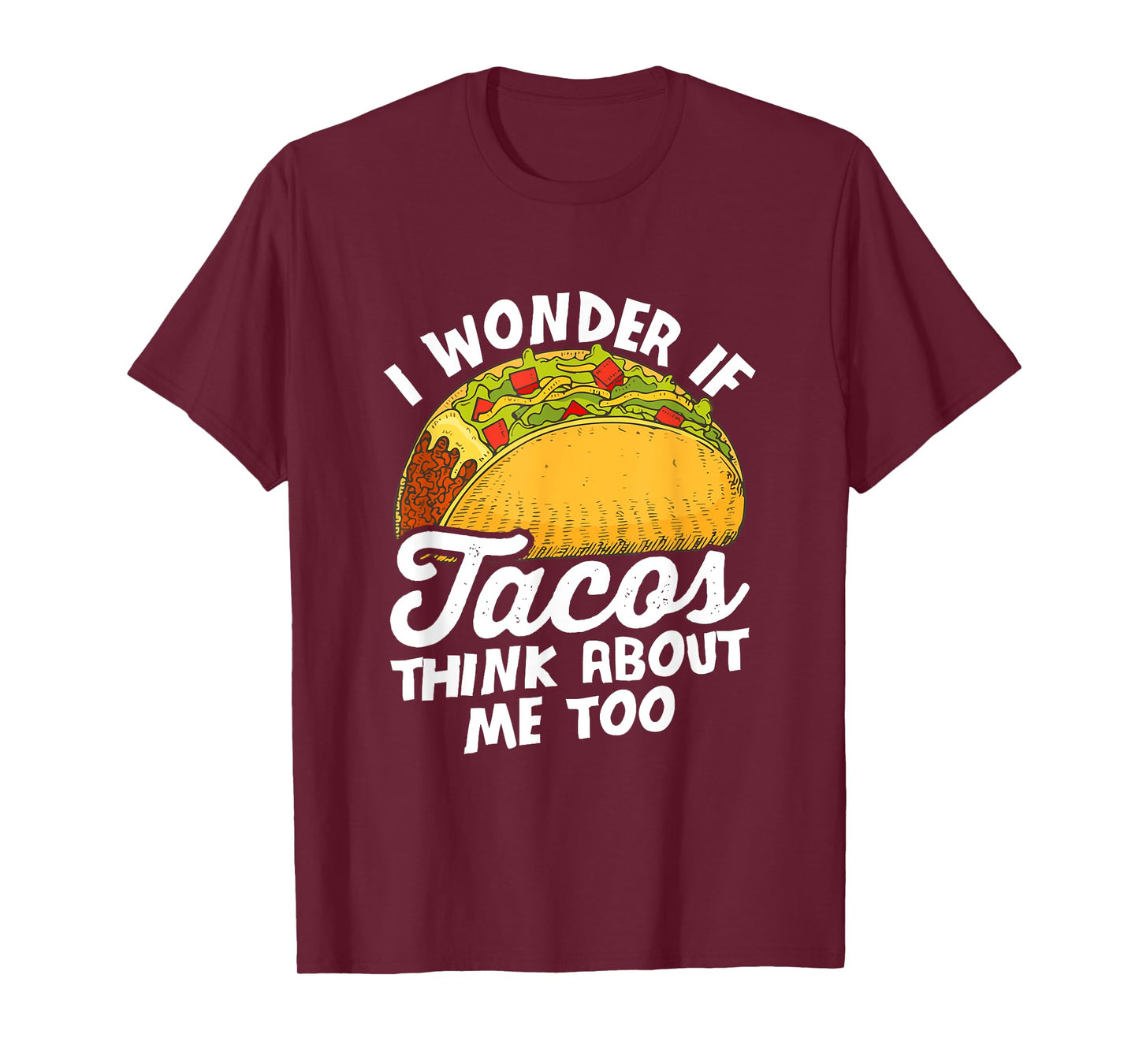 Funny I wonder if tacos think about me too for Cinco de Mayo T-Shirt