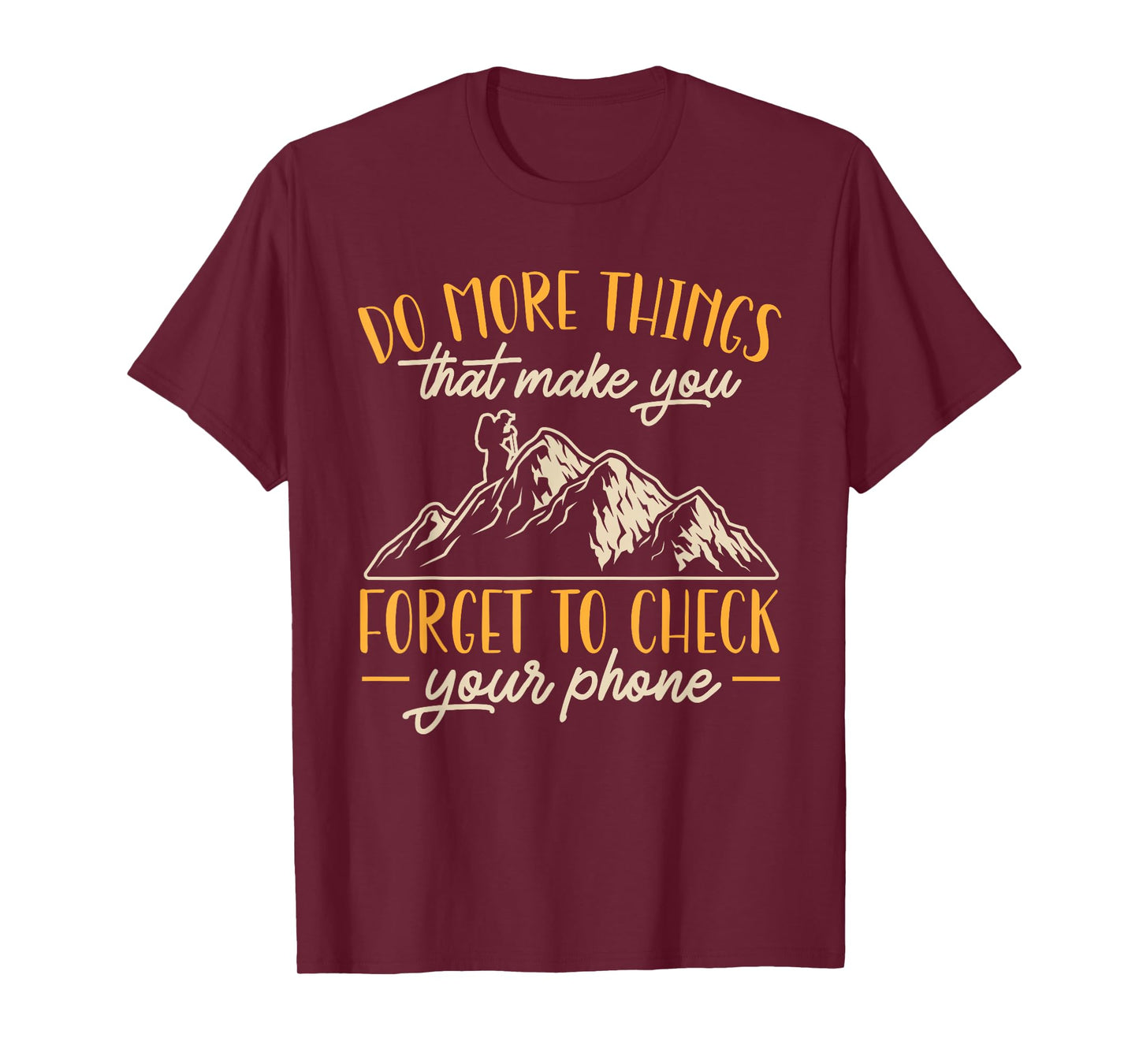 Hiking Mountain Outdoors Do more things that make you forget T-Shirt