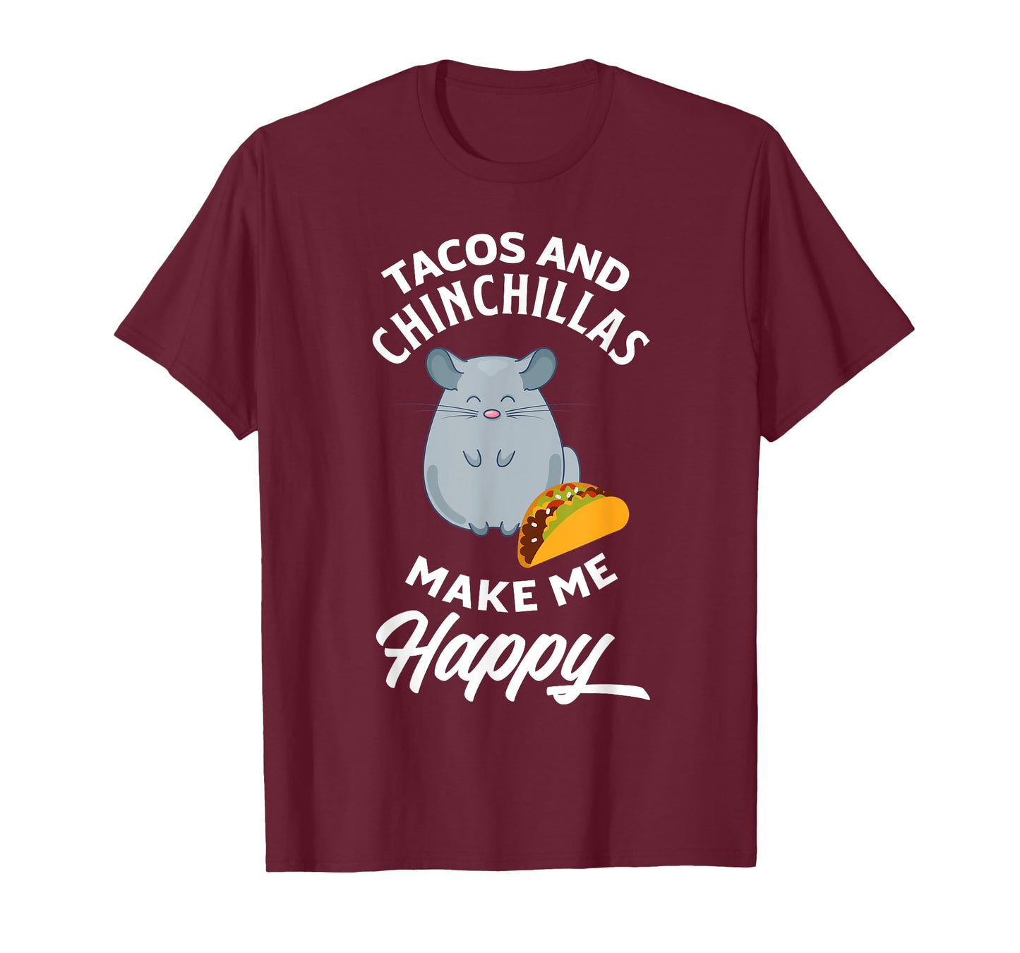 Tacos And Chinchillas Make Me Happy Funny Chinchilla T-Shirt