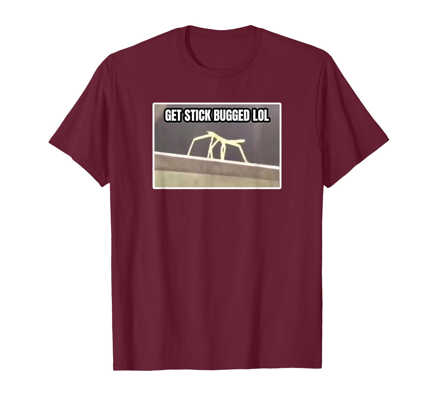 Get Stick Bugged LOL Meme T-Shirt