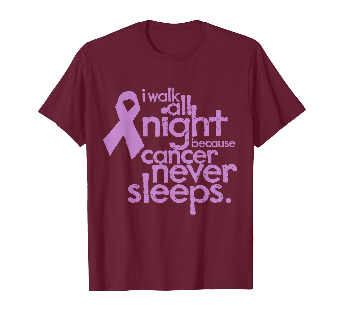 I Walk All Night Because Cancer Never Sleeps Relay T-Shirt T-Shirt