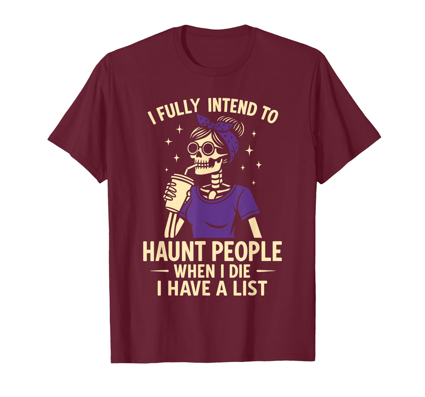 Skeleton Costume, I Fully Intend to Haunt People When I Die T-Shirt