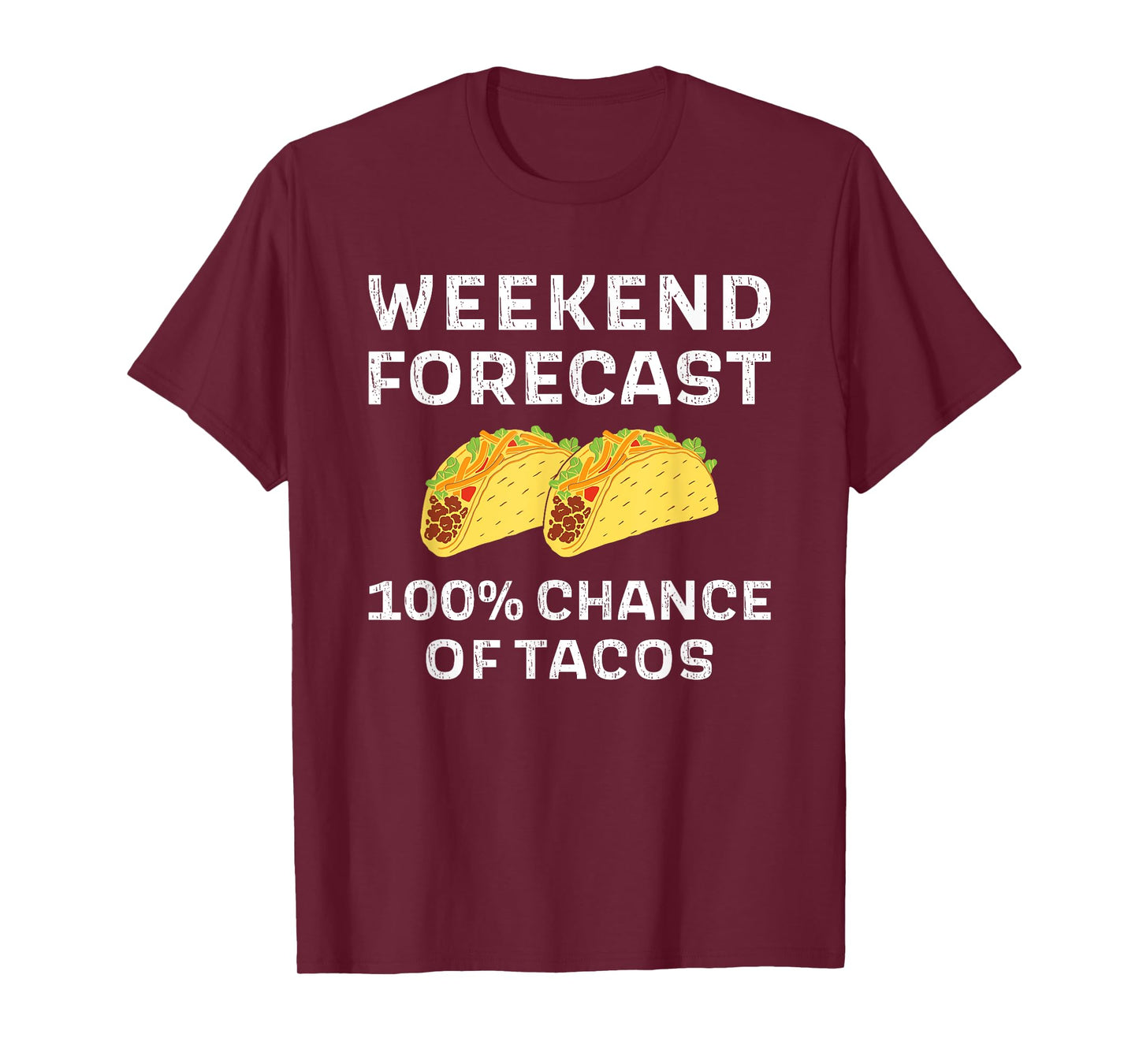 Weekend Forecast 100% Chance Of Tacos Funny Taco Tuesday T-Shirt
