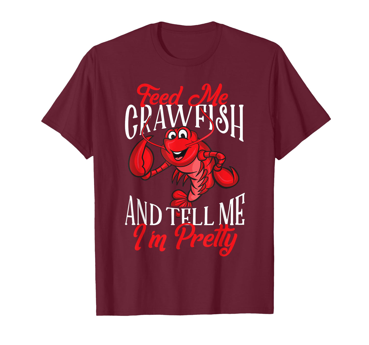 Funny Crawfish Gift For Women Feed Me Tell Me I'm Pretty T-Shirt