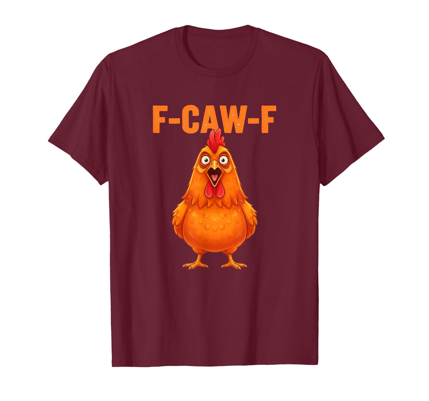 F Caw F Chicken Funny FCawF Rooster F-Caw-F Chicken T-Shirt