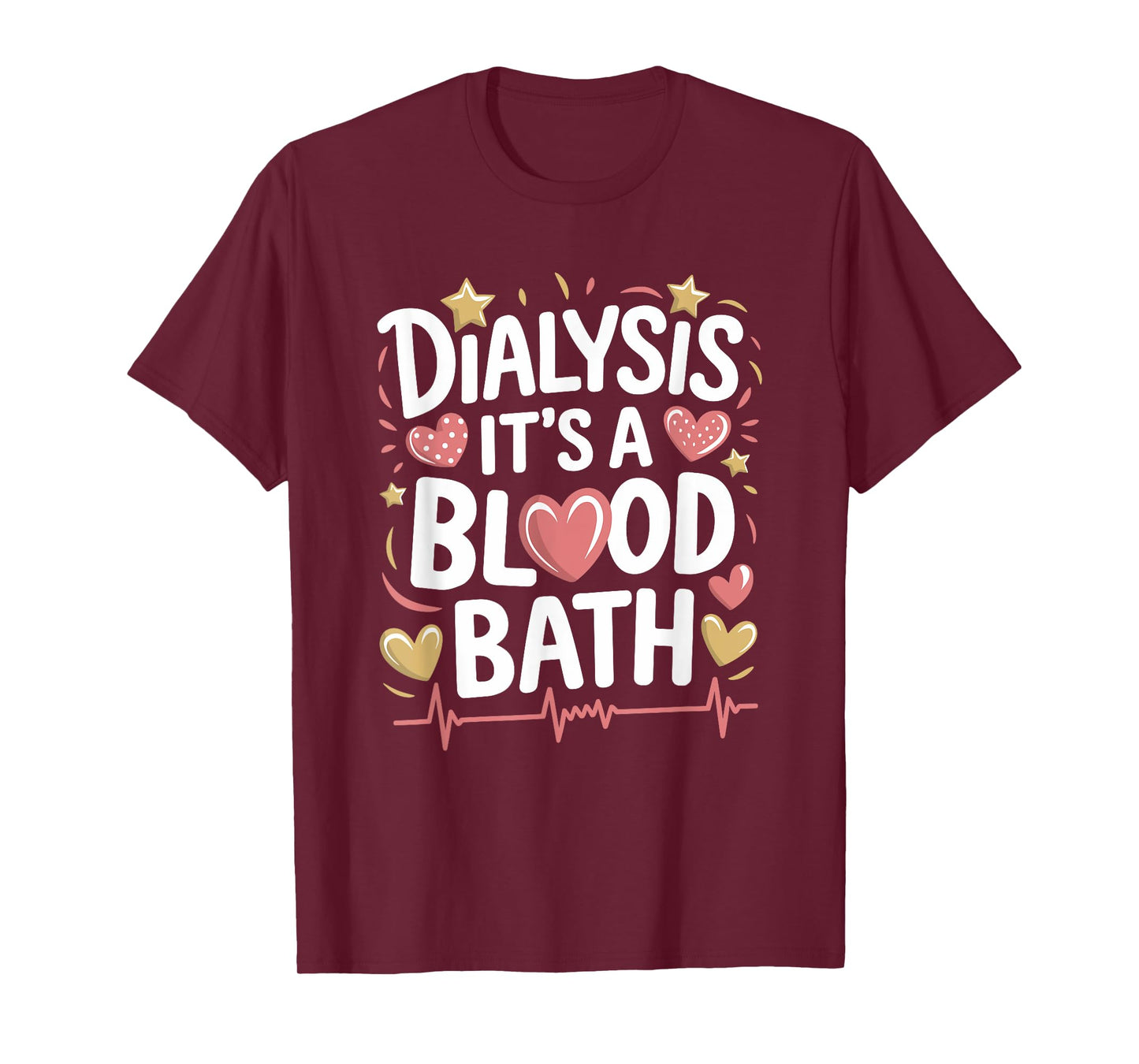 Dialysis Tech Dialysis It'S A Blood Bath, Dialysis Nurse T-Shirt