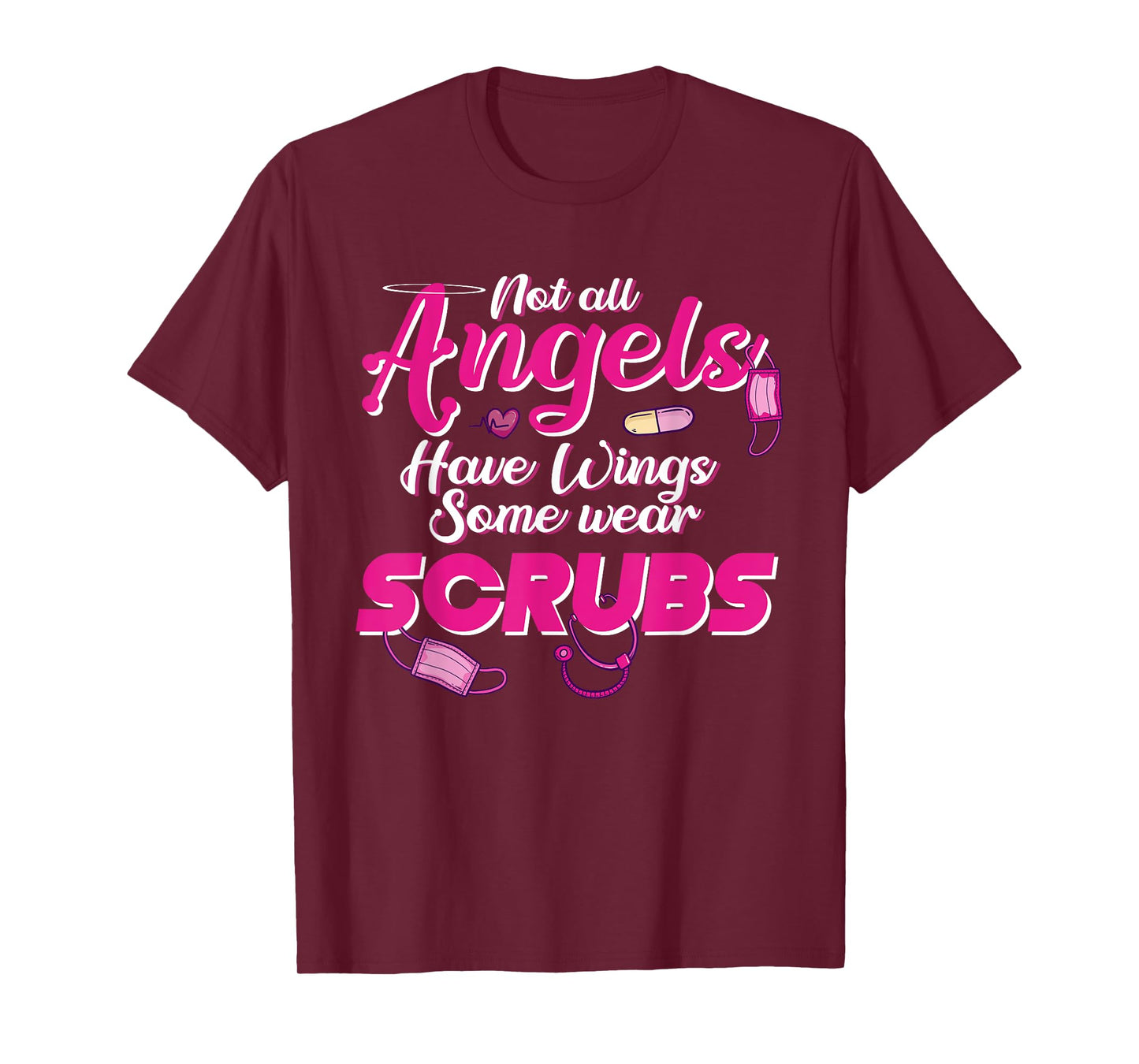Not all Angels Have Wings Some Wear Scrubs BSN RNs Wear Pink T-Shirt