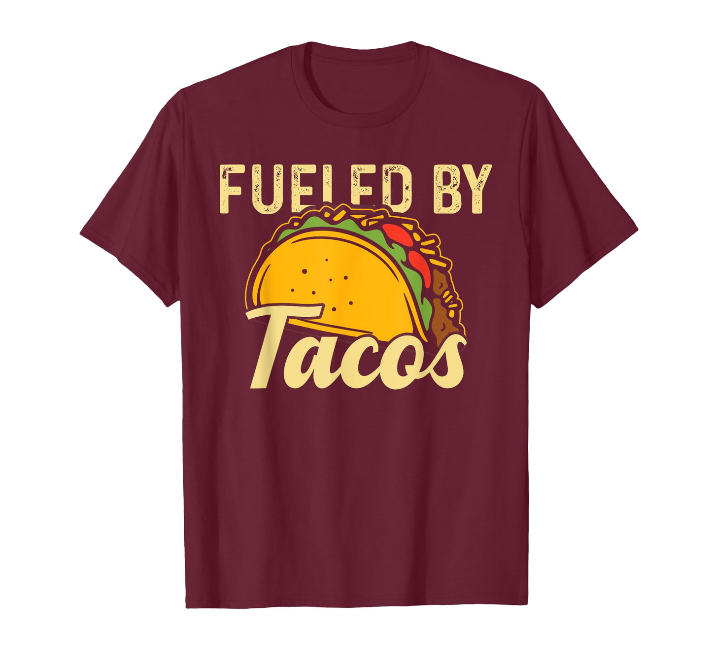 Mexican Food Fueled By Tacos Taco T-Shirt