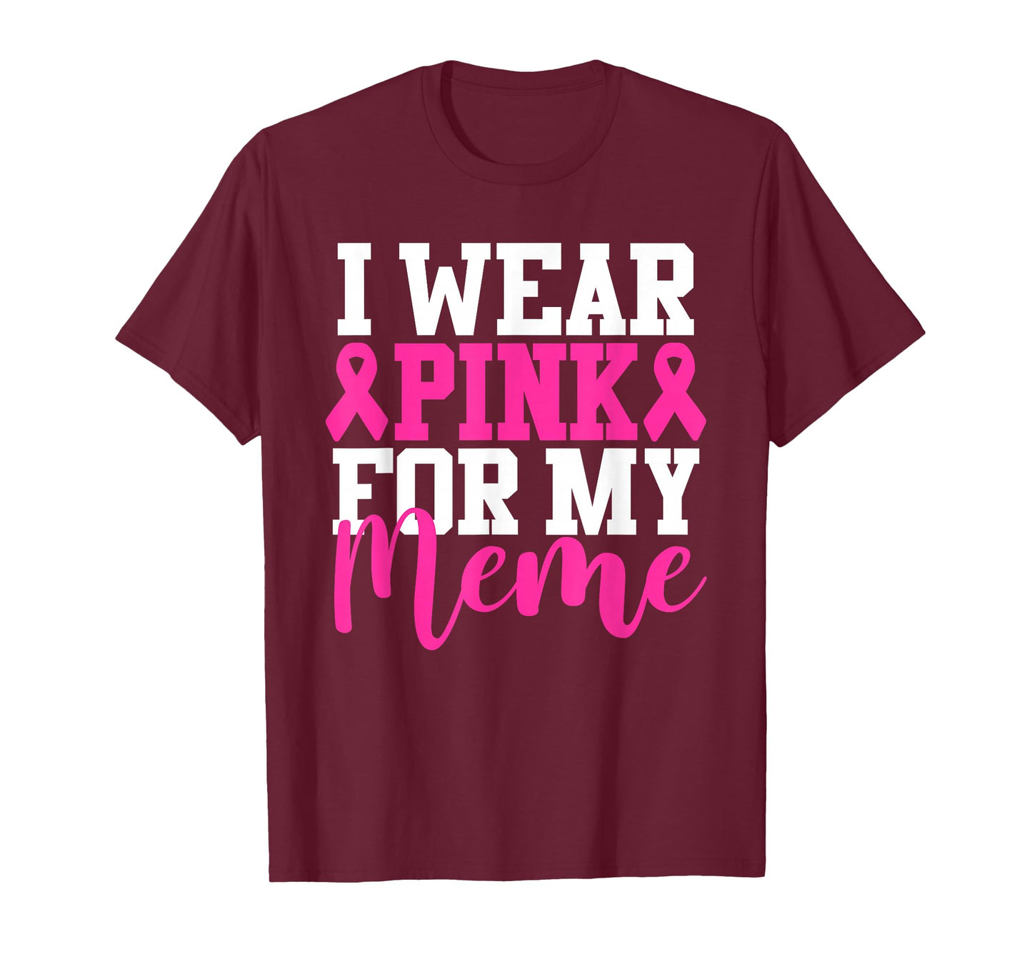 I Wear Pink For My Meme Breast Cancer Awareness T-Shirt