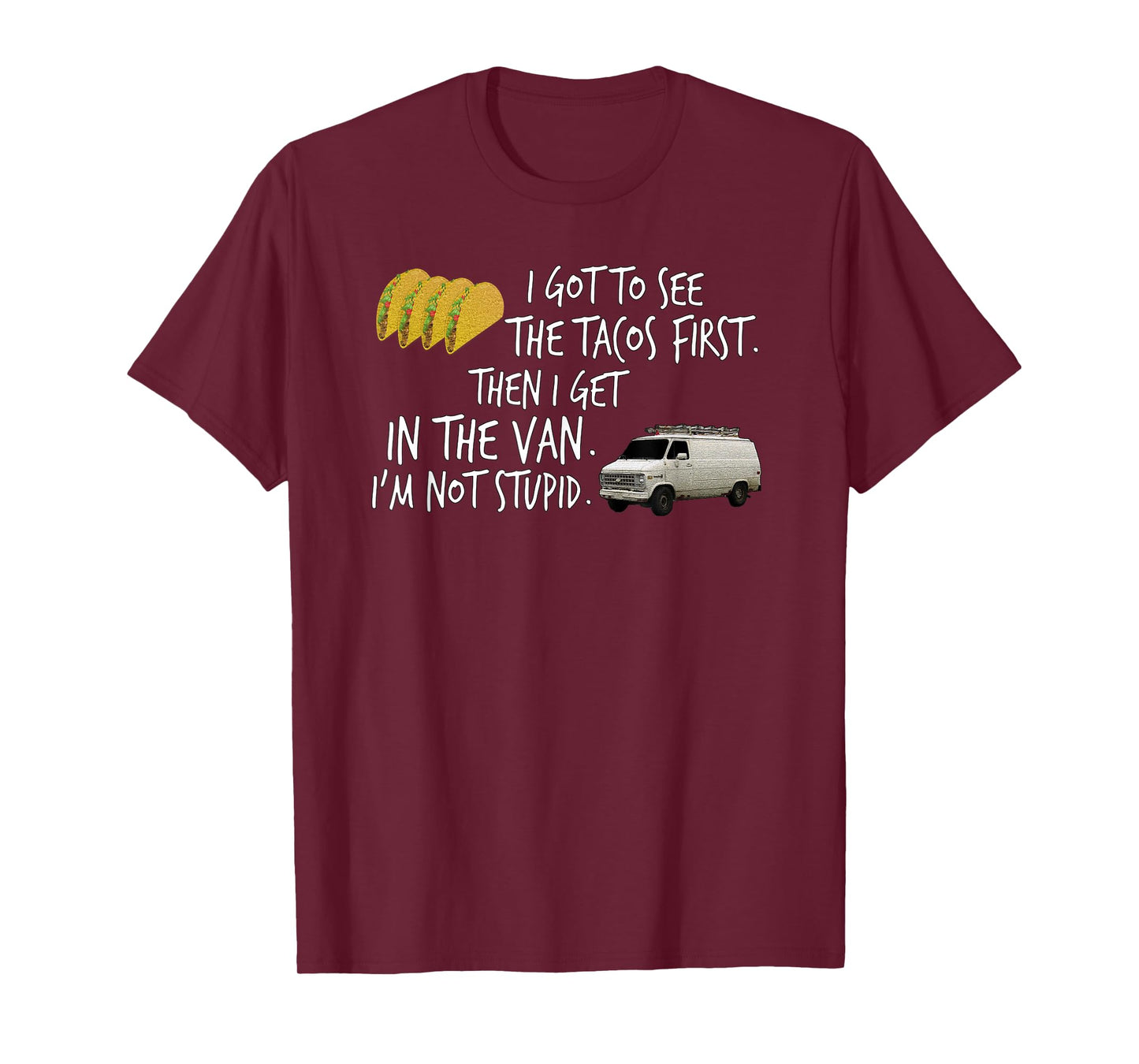 I Got To See The Tacos. First. Then I Get In... By Yoraytees T-Shirt