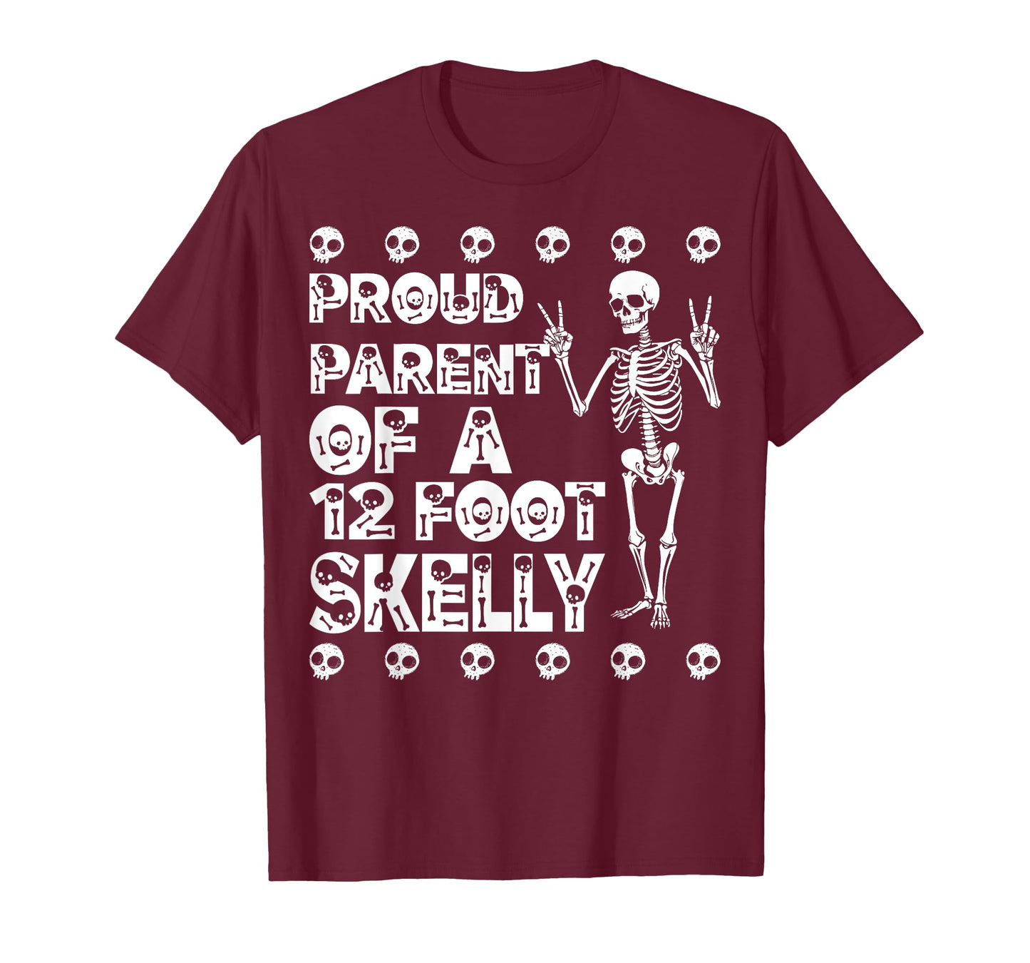 Proud Parent of A 12 Foot Skelly - Halloween T-Shirt