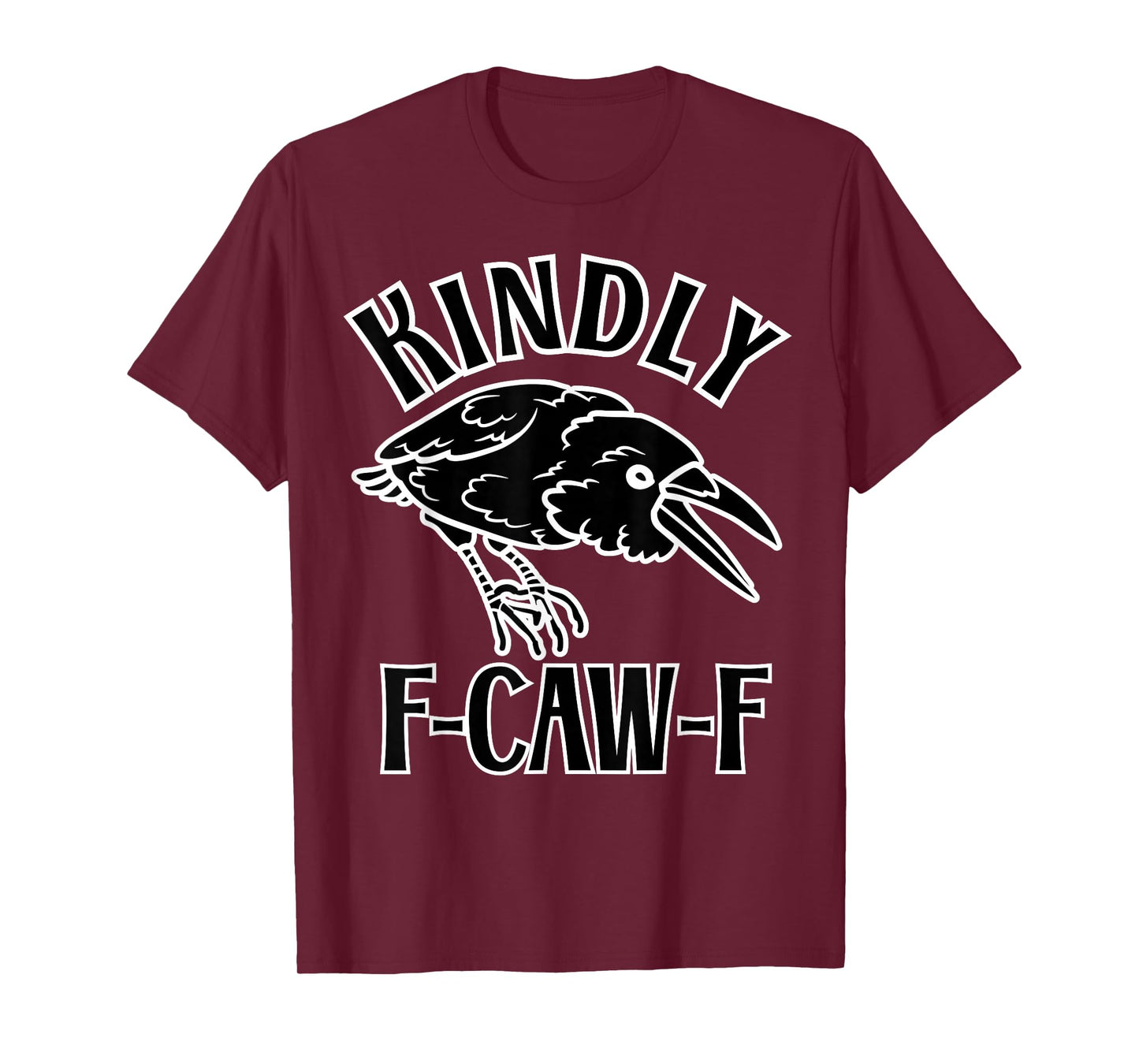 Funny Kindly F Caw F Raven Bird Saying Graphic F-Caw-F Crow T-Shirt