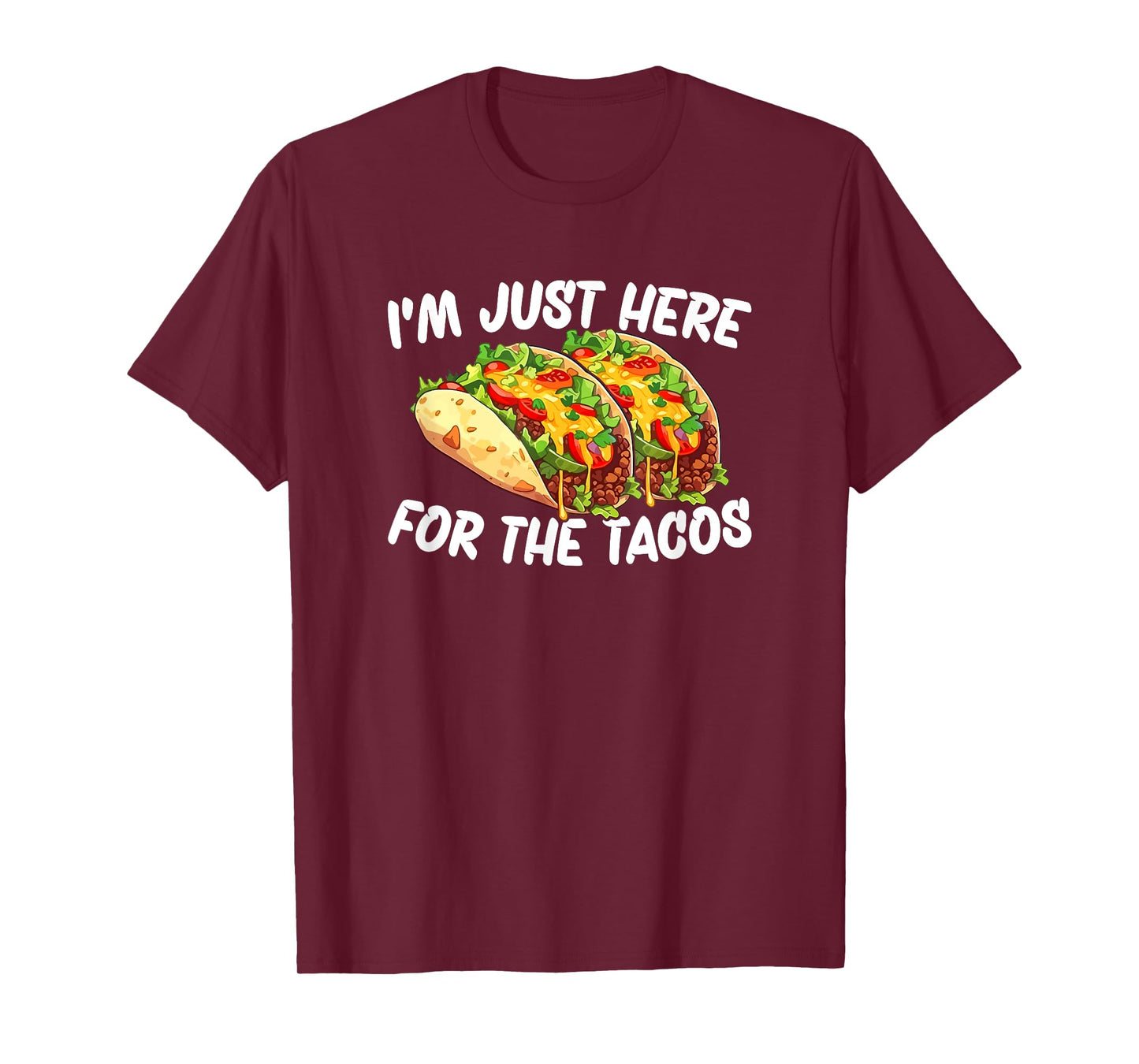 I'm Just Here For The Tacos T-Shirt