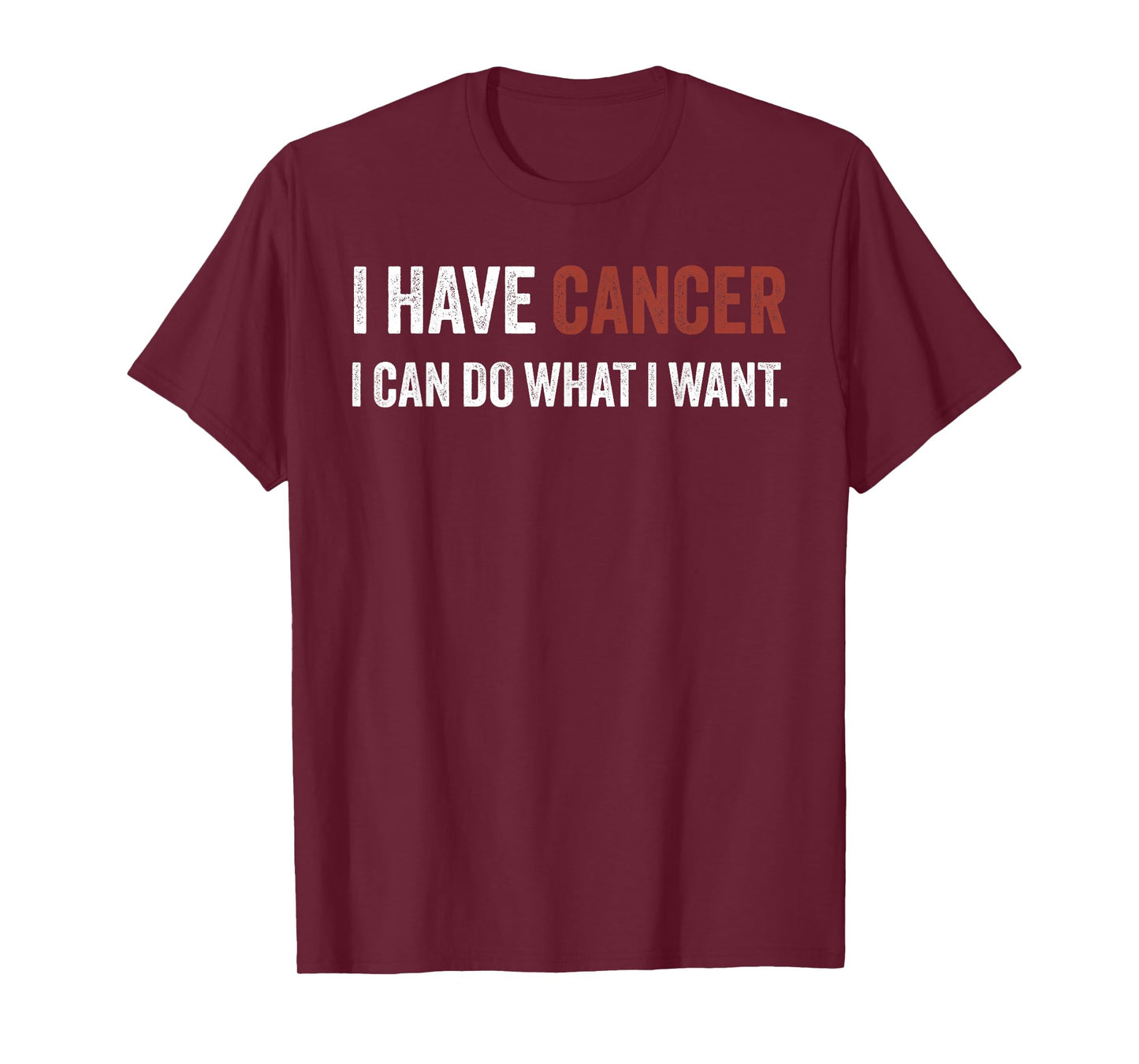 Vintage I Have Cancer I Can Do What I Want Funny Sarcastic T-Shirt