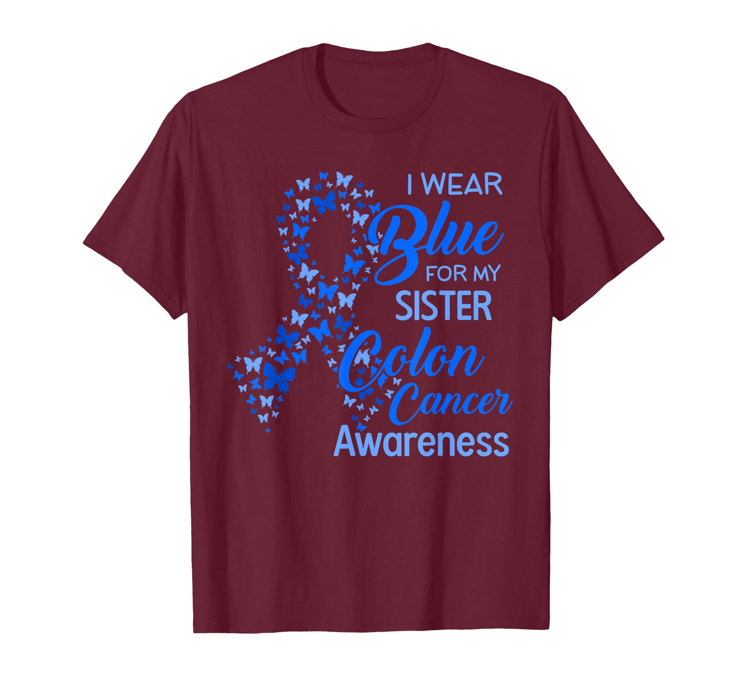 I wear Blue for my Sister Colon Cancer Awareness T-Shirt