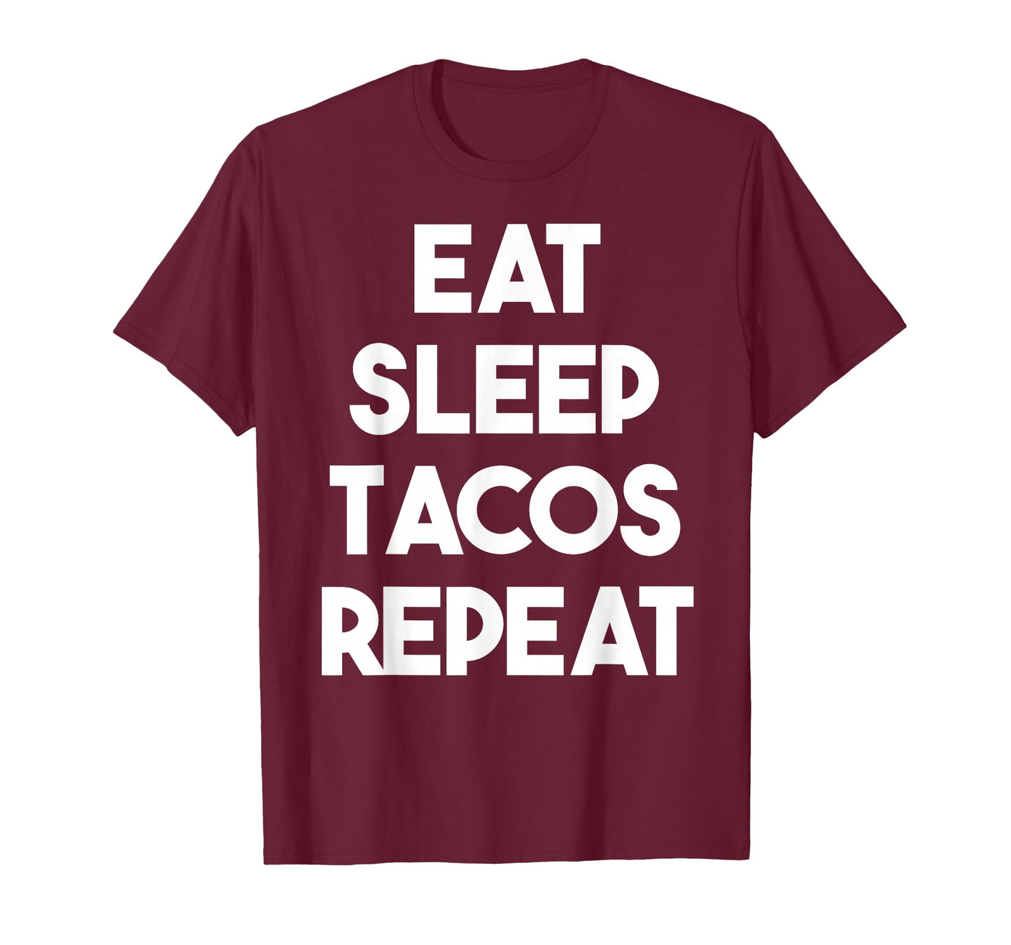 Eat Sleep Tacos Repeat - Funny Taco T-Shirt