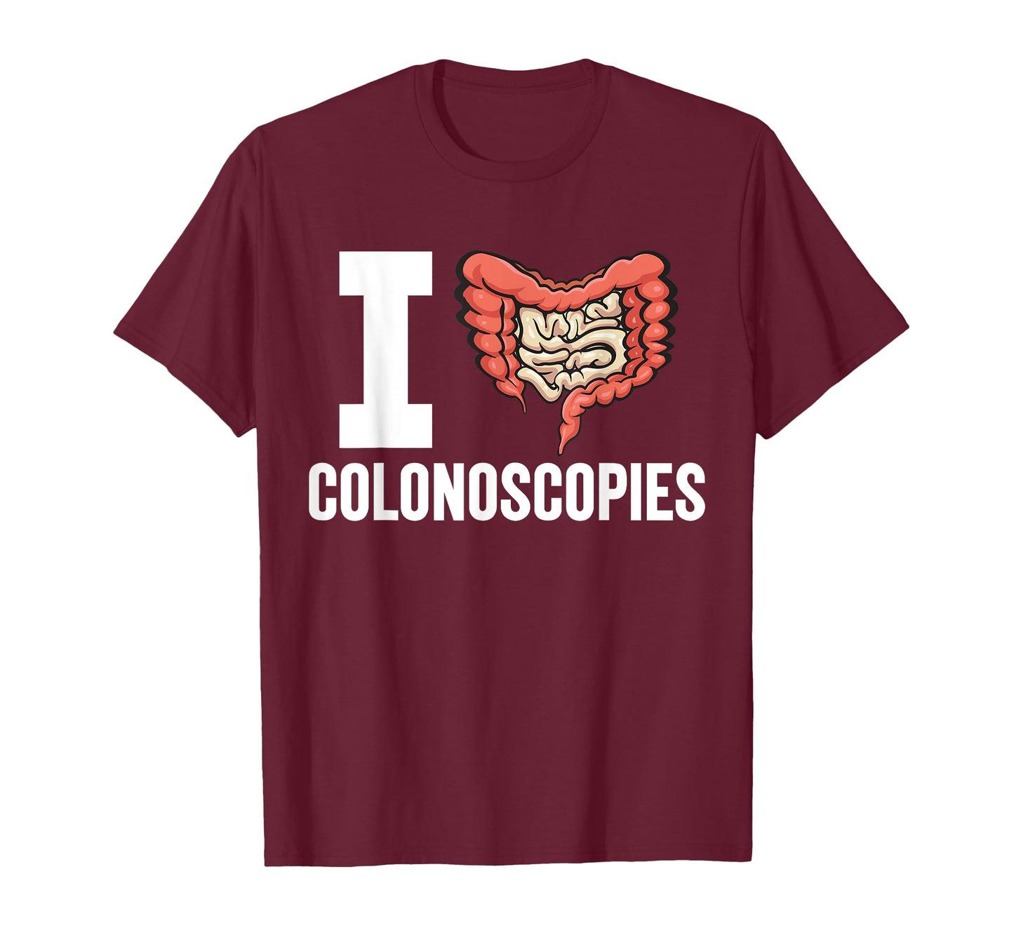 Gastroenterology Nurse I Love Colonoscopies T-Shirt