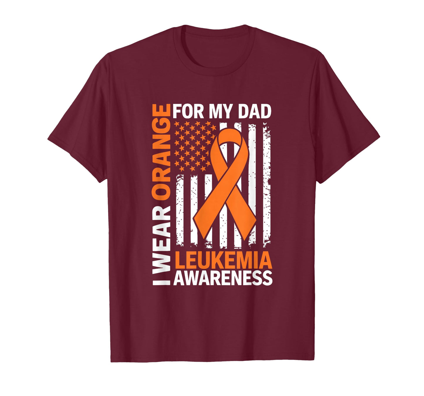 I Wear Orange for My Dad Leukemia Flag Awareness American T-Shirt