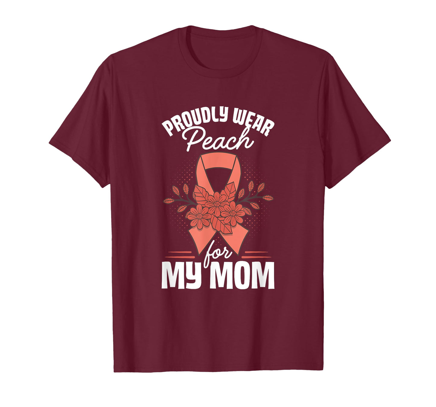 Wear Peach For Mom Uterine Cancer Awareness Endometrial T-Shirt