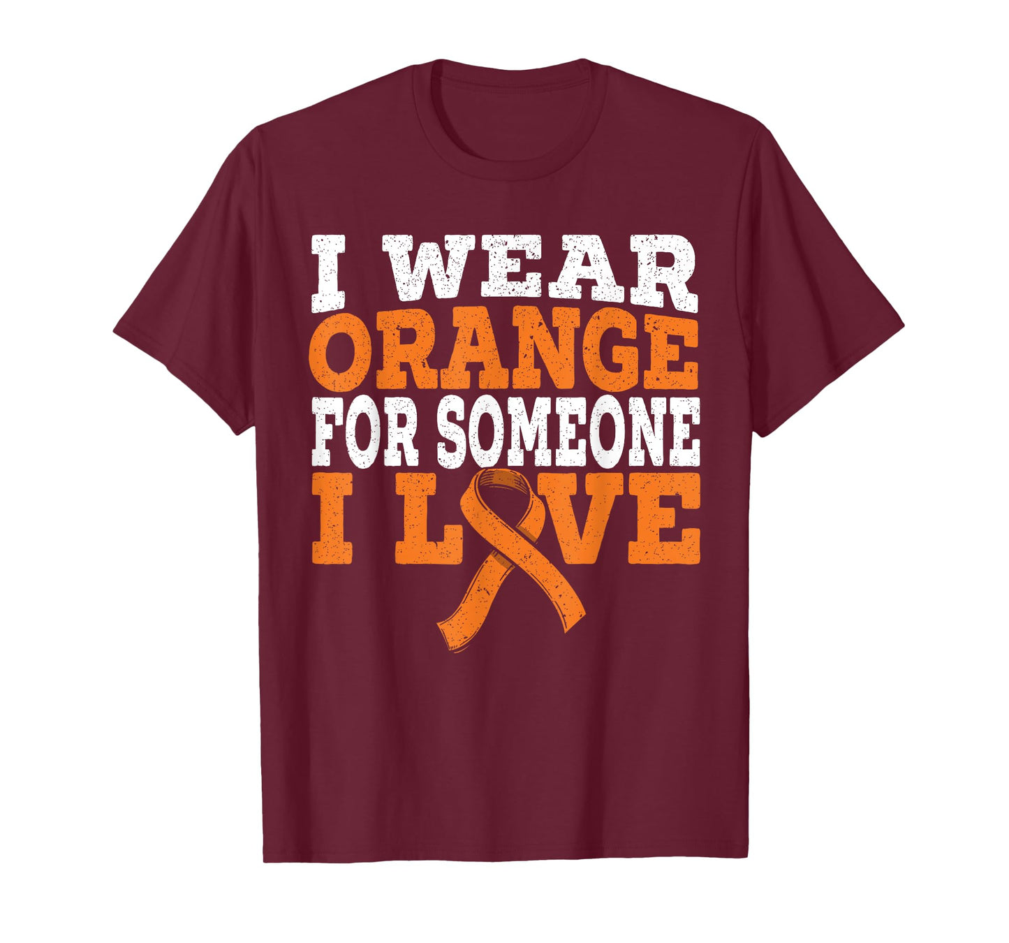 I Wear Orange For Someone I Love Leukemia Awareness Support T-Shirt