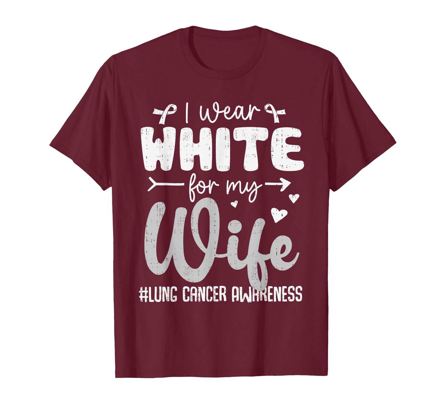 I Wear White for Wife Lung Cancer Awareness White Ribbon T-Shirt