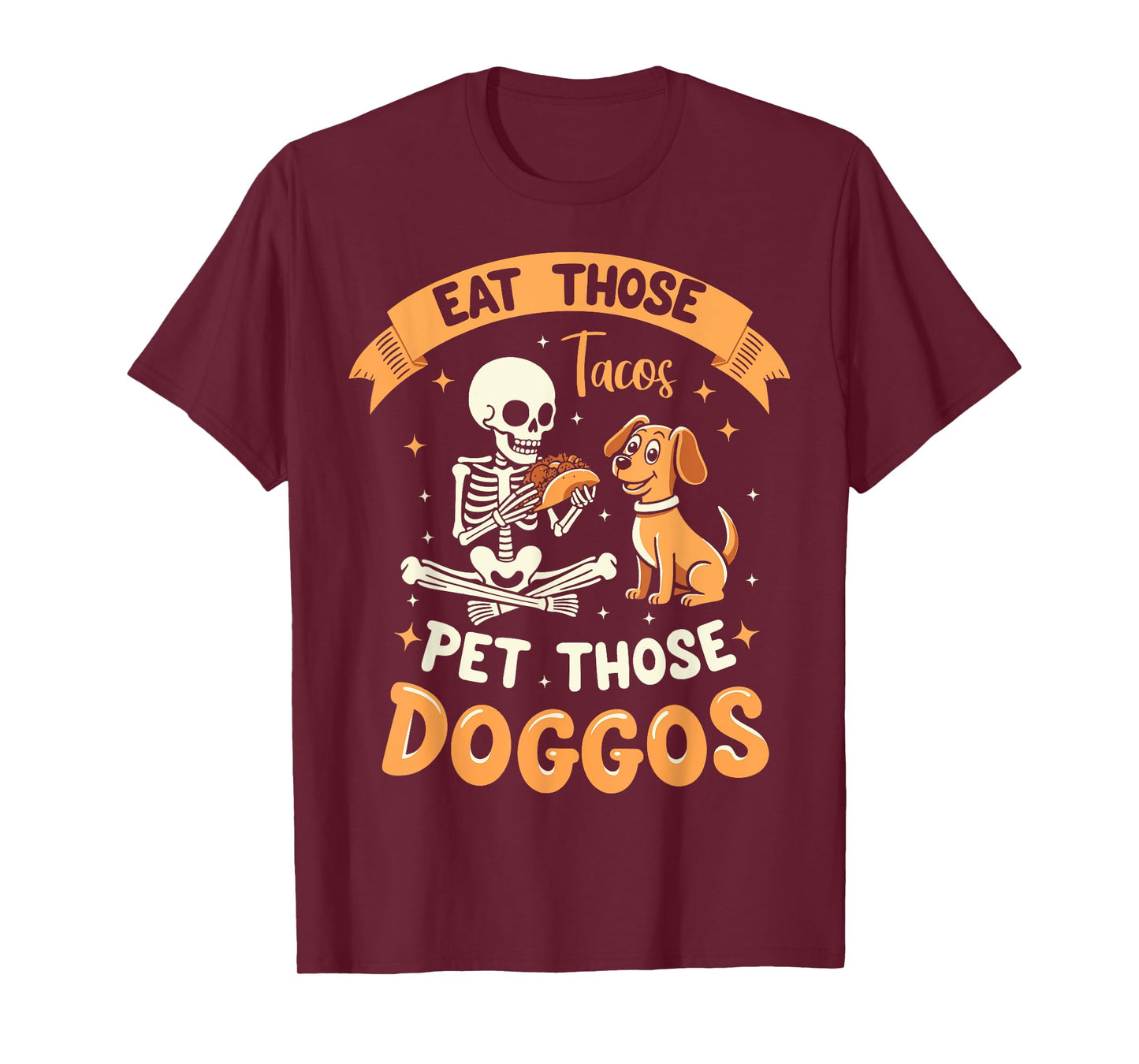 Eat Those Tacos Pet Those Doggos Funny Skeleton Dog Lover T-Shirt for Men Women