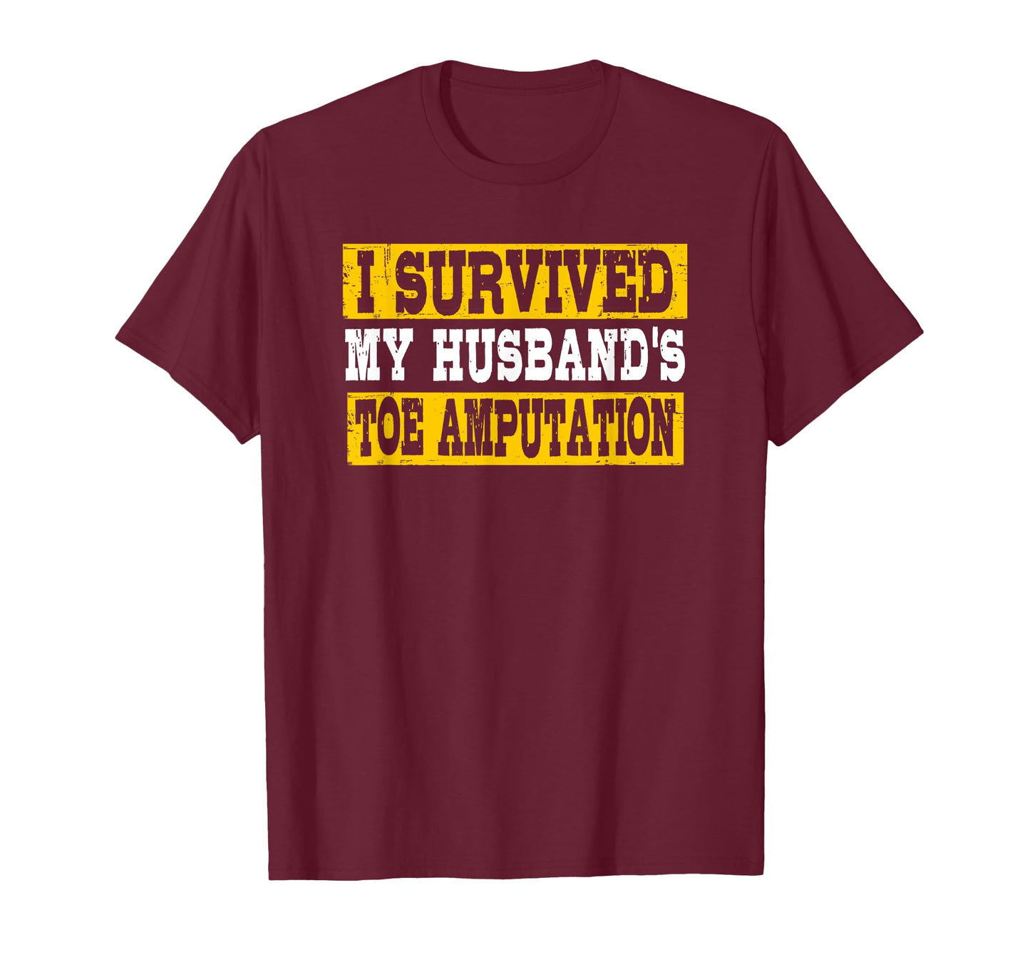 I Survived My Husband’s Toe Amputation Funny T-Shirt