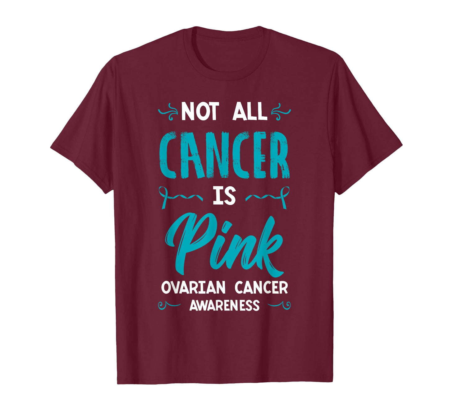 Not All Cancer Is Pink Ovarian Cancer Carcinoma Gynecology T-Shirt