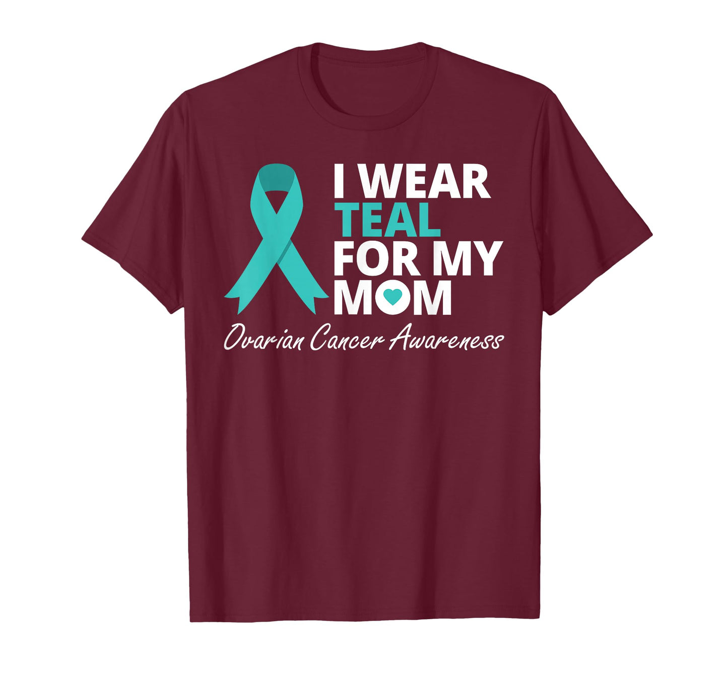 I Wear Teal For My Mom T Shirt Ribbon Family Love Warrior T-Shirt