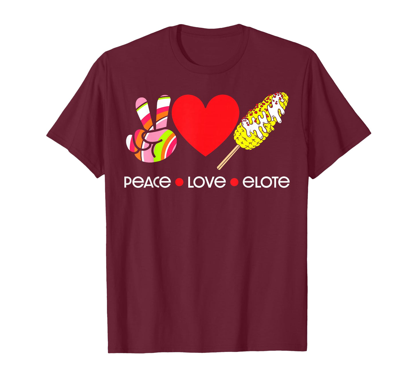 Peace Love Elote T-Shirt