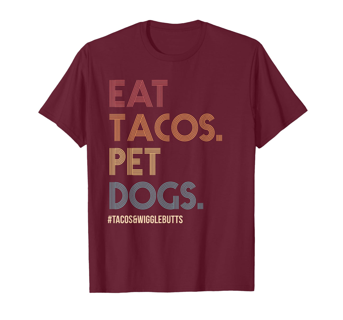 Eat Tacos Pet Dogs Tacos And Wigglebutts Vintage Retro Funny T-Shirt