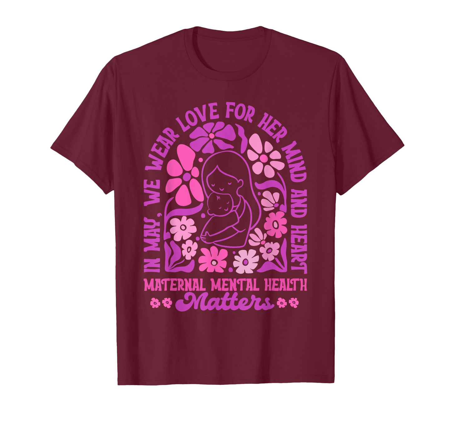 Flower Maternal Mental Health Matters Postpartum Depression T-Shirt