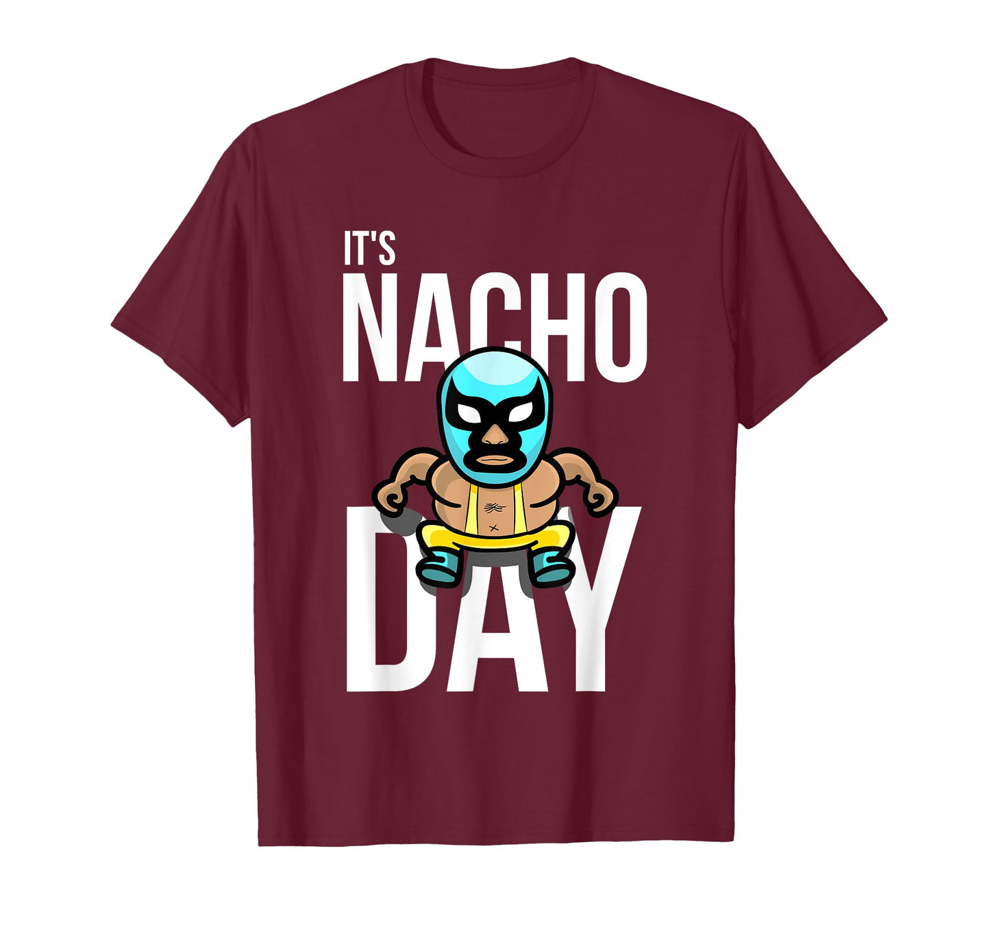It's Nacho Day Shirt | Cute Funny Luchador Shirt Gift T-Shirt
