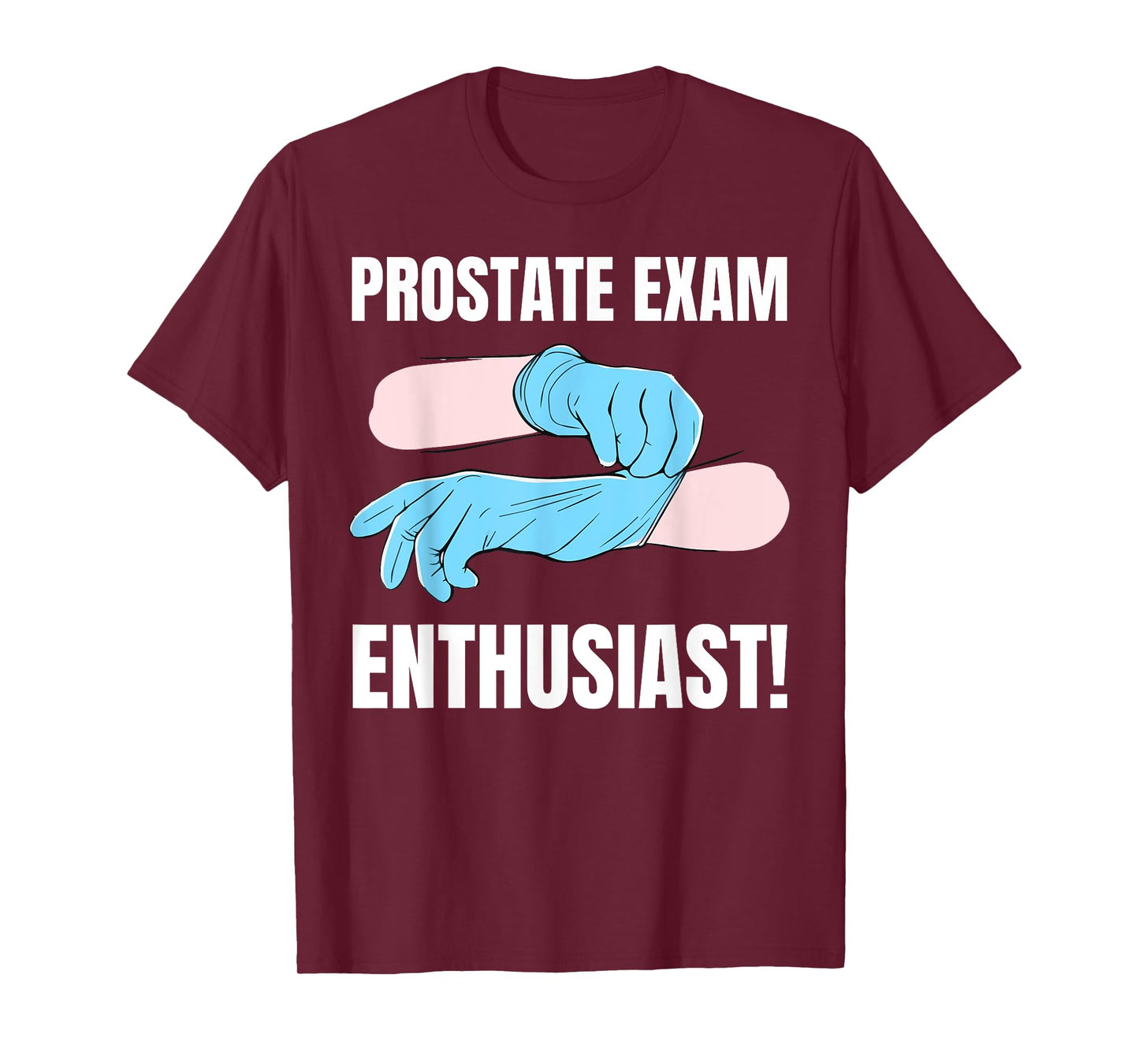 Funny Prostatitis And Enlarged Prostate Exam T-Shirt