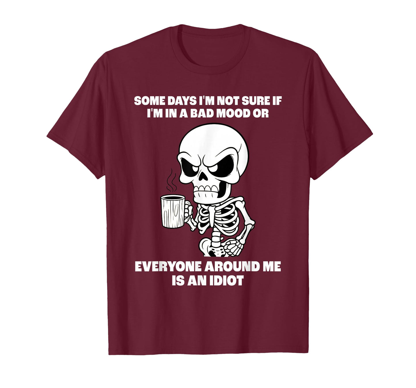 Skeleton Some Days I'm Not Sure If I'm in A Bad Mood T-Shirt