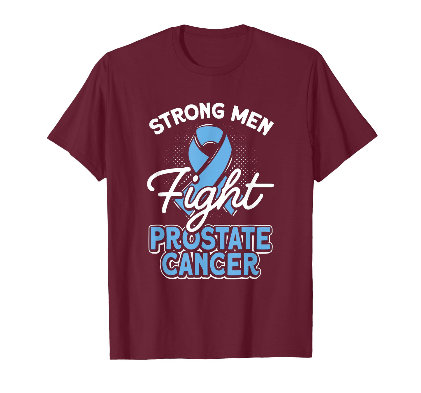 Strong Men Fight Prostate Cancer Awareness Light Blue Ribbon T-Shirt