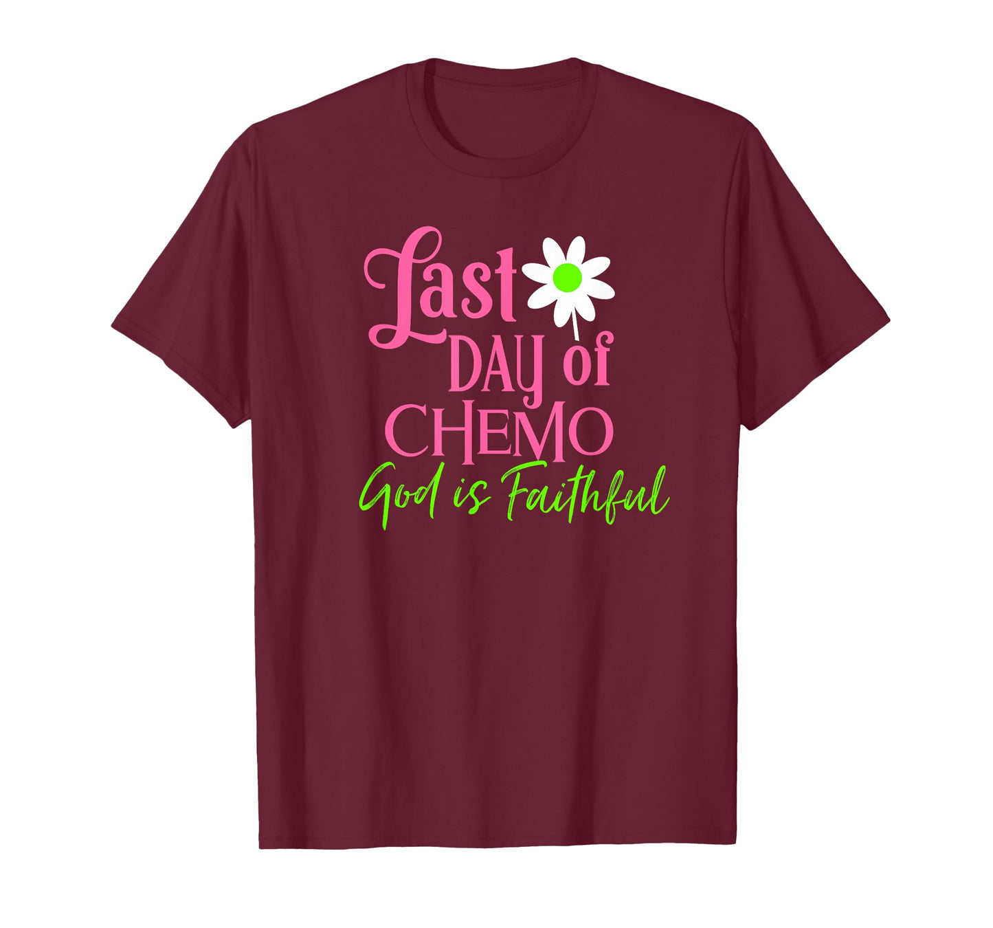 Last Day of Chemo God is Faithful T-Shirt T-Shirt