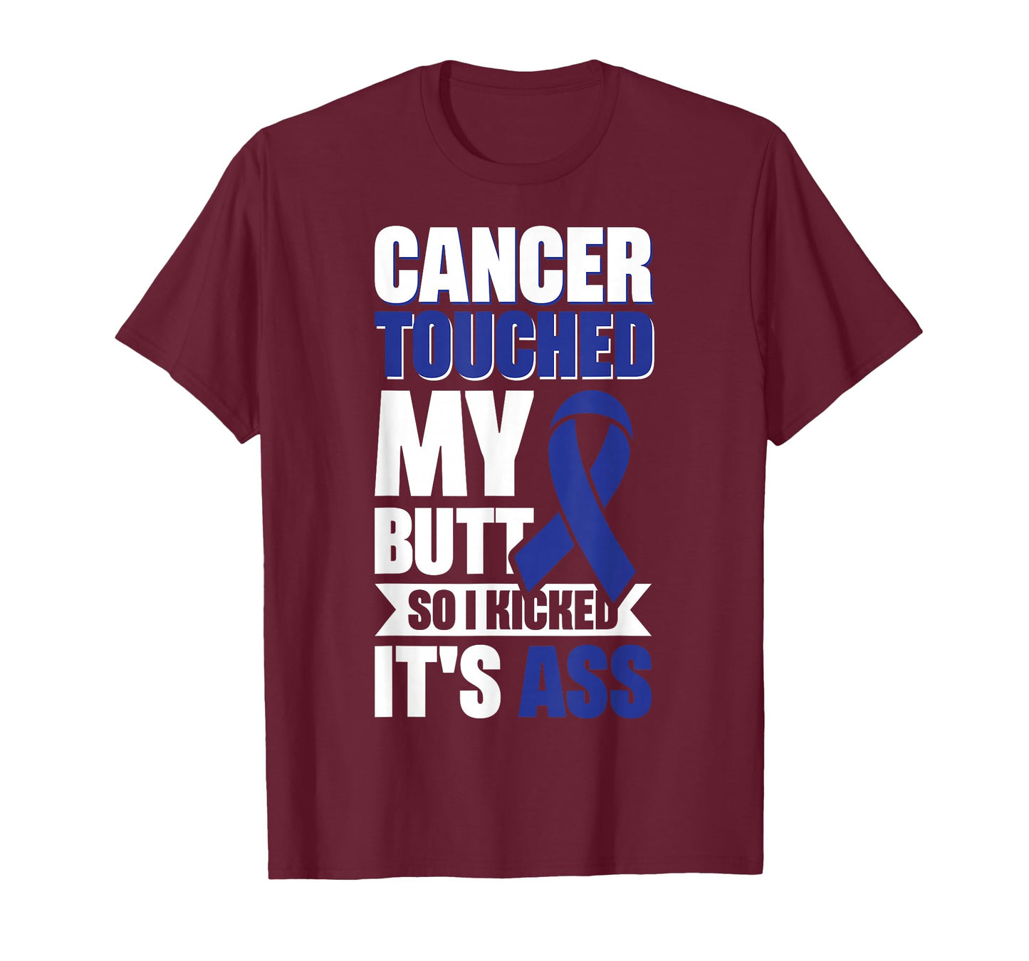 Cancer Touched My Butt So I Kicked It's Ass T-Shirt