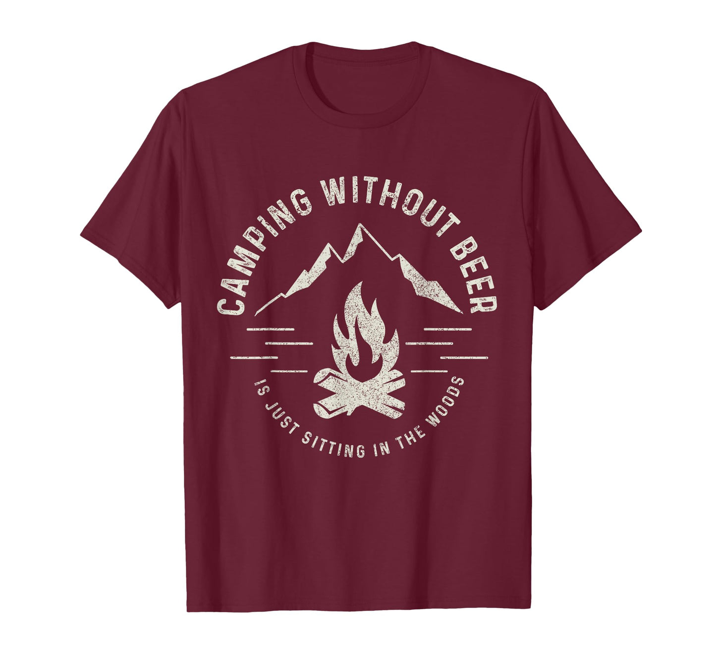 Camping Without Beer Is Just Sitting In The Woods Camper T-Shirt