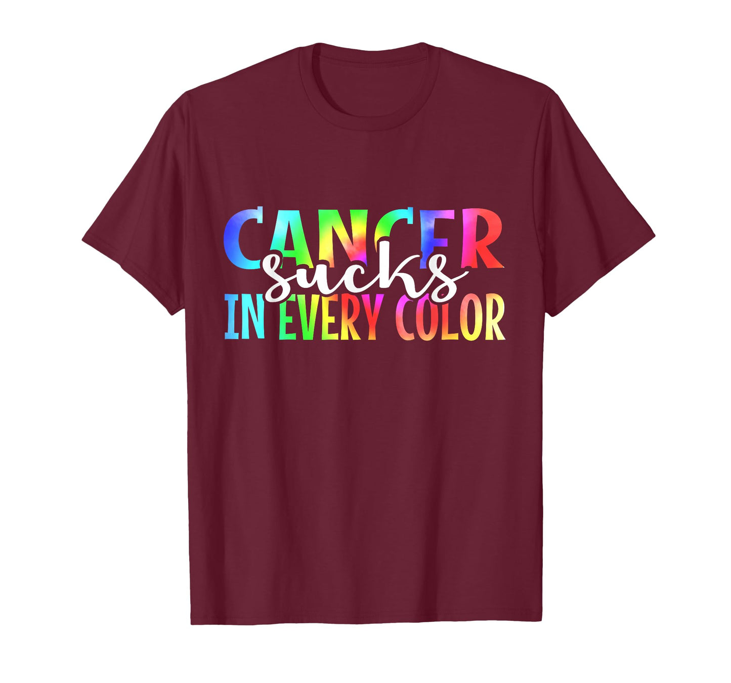Cancer Sucks In Every Color Fighter | Tie Dye T-Shirt