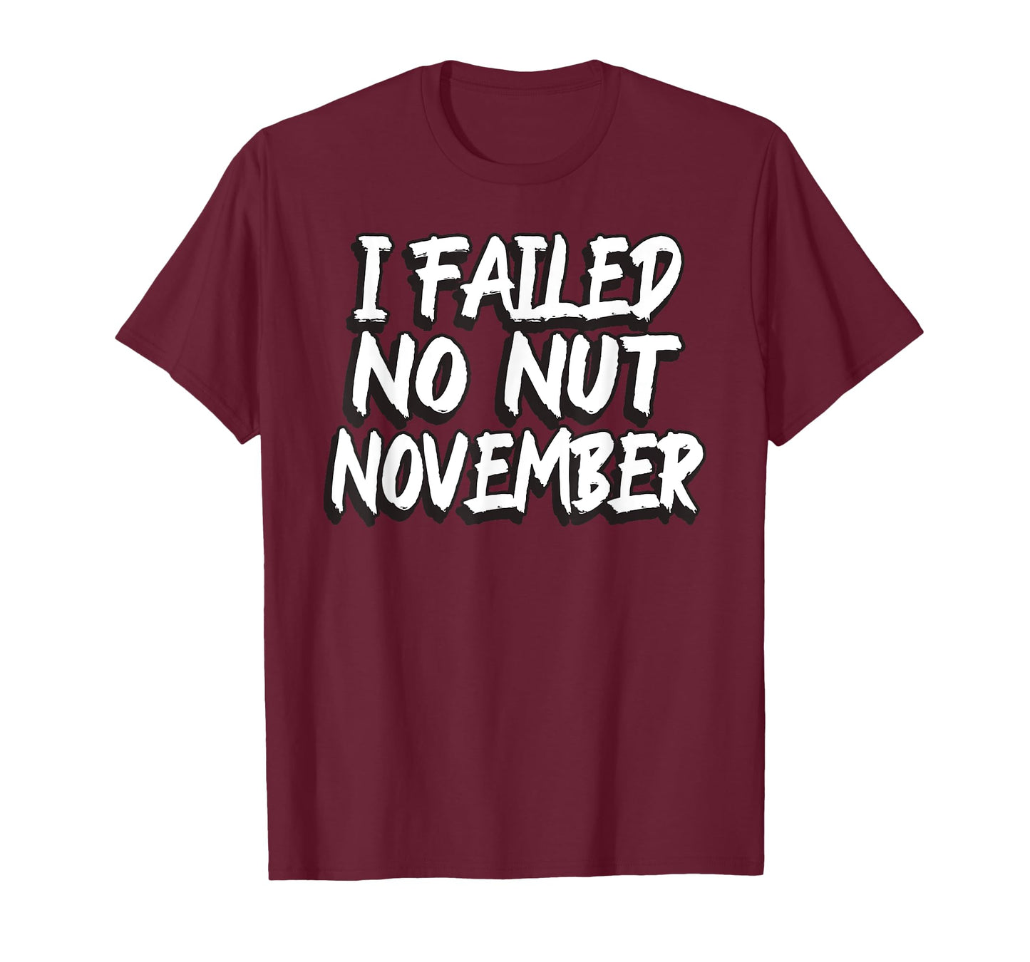 I Failed No Nut November Challenge Funny Meme T-Shirt