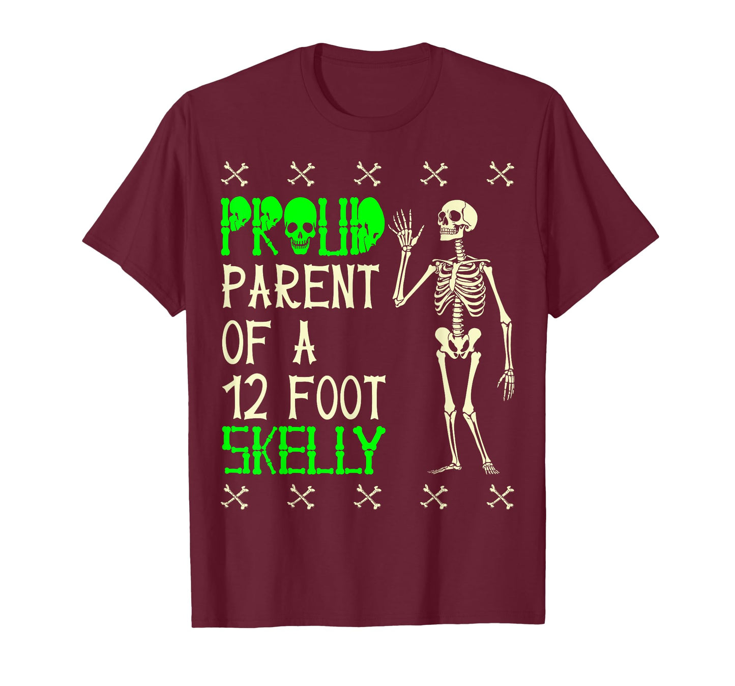 Proud Parent of A 12 Foot Skelly - Halloween T-Shirt