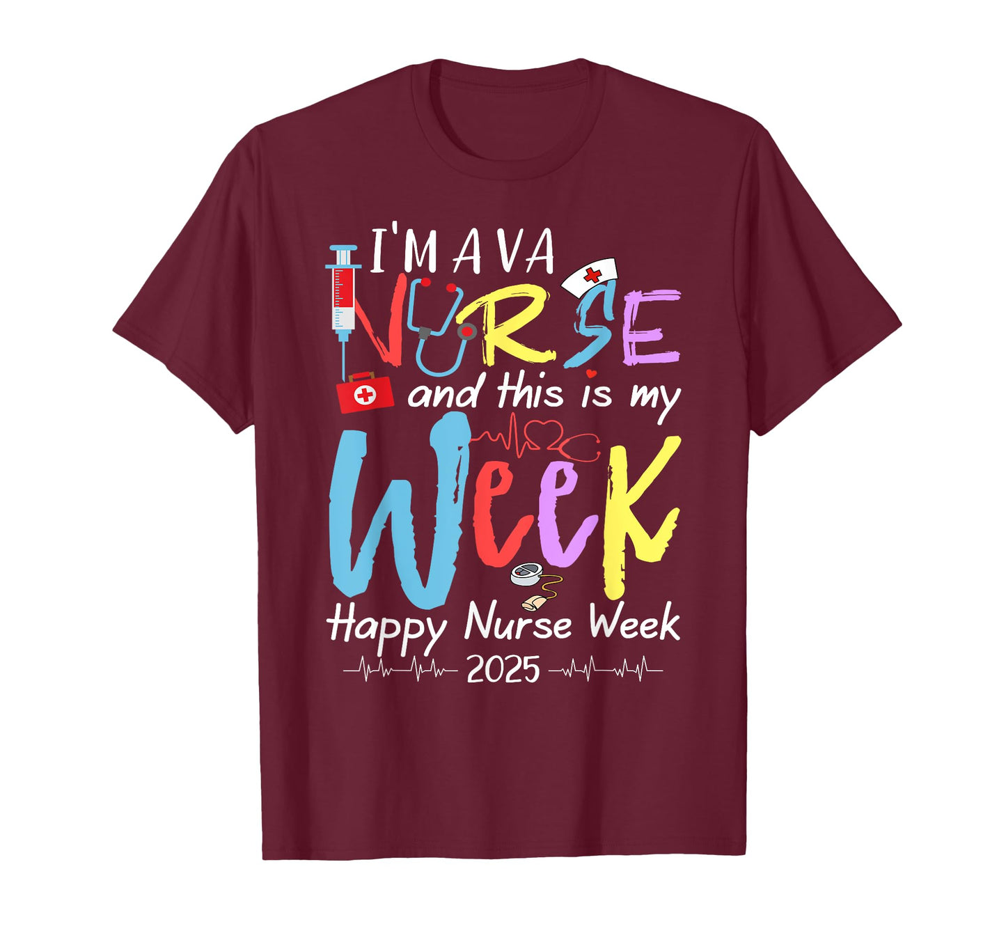 I'm A VA Nurse And This Is My Week Happy Nurse Week 2025 T-Shirt